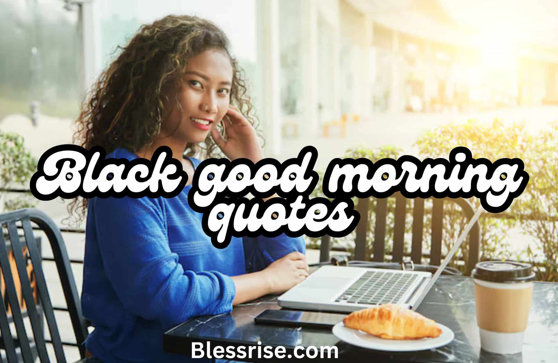 Black good morning quotes