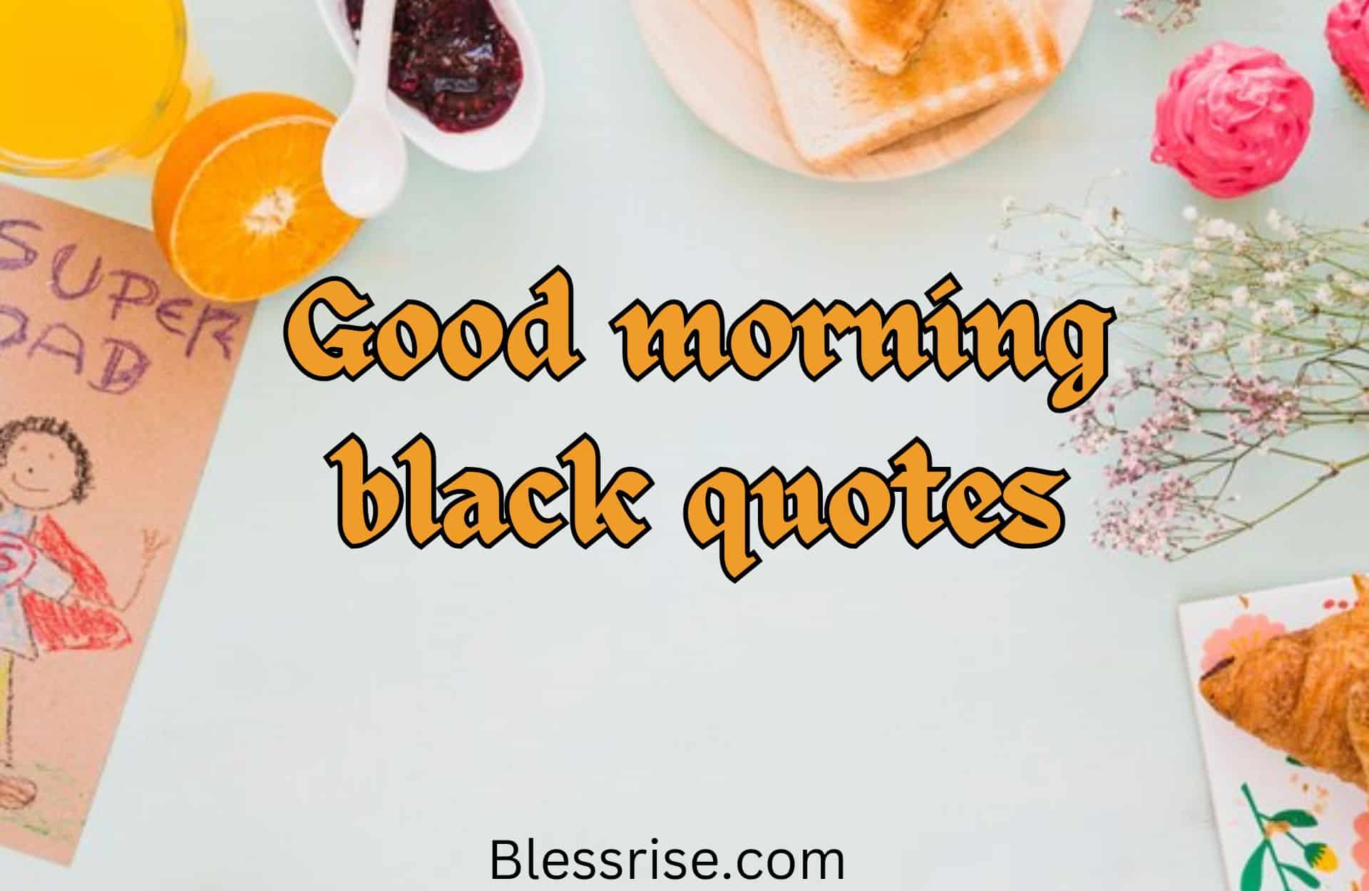 Good morning black quotes